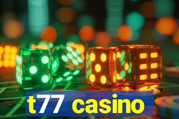 t77 casino